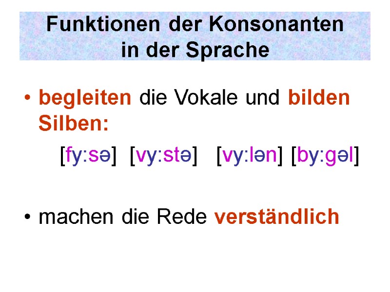 Funktionen der Konsonanten  in der Sprache begleiten die Vokale und bilden Silben: 